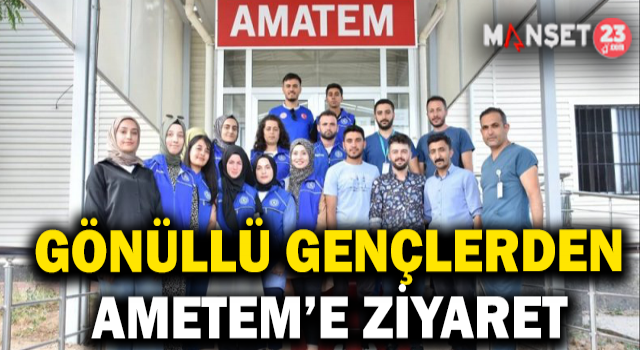 Gönüllü Gençler AMETEM’i Ziyaret Etti