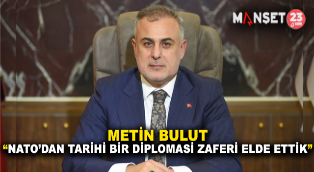 Milletvekili Bulut: NATO’dan Tarihi Bir Diplomasi Zaferi Elde Ettik