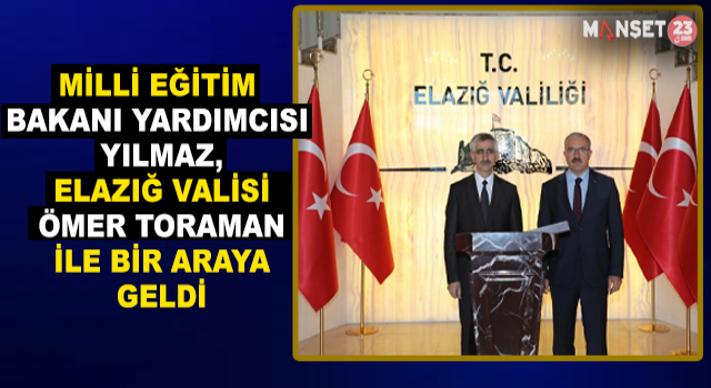 Milli Eğitim Bakan Yardımcısı Yılmaz Vali Dr. Toraman’ı Ziyaret Etti