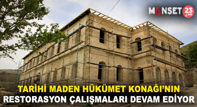 Tarihi Maden Hükümet Konağının Restorasyon Çalışmaları Devam Ediyor
