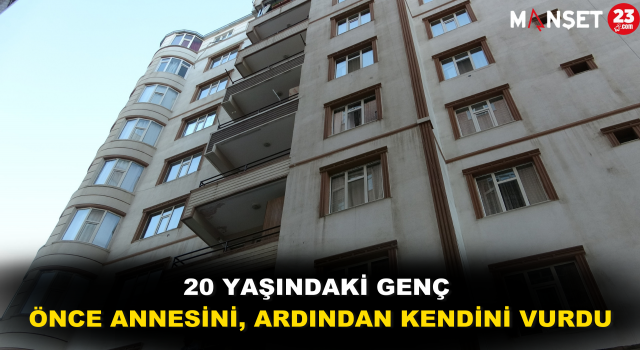 20 Yaşındaki Genç Önce Annesini, Ardından Kendini Vurdu
