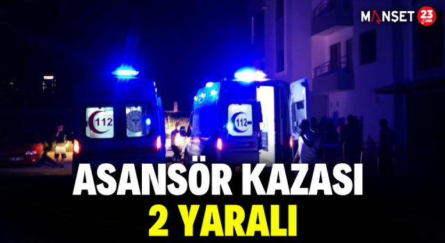 Asansör kazası: 2 yaralı