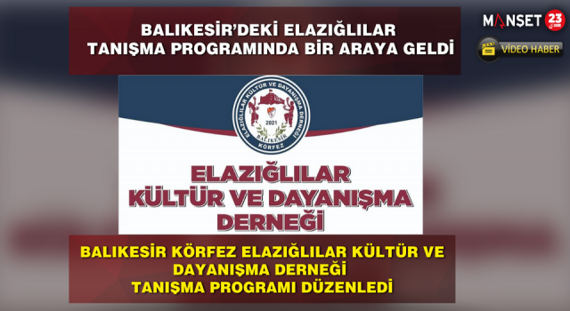 Balıkesir’deki Elazığlılar Tanışma Programında Bir Araya Geldi
