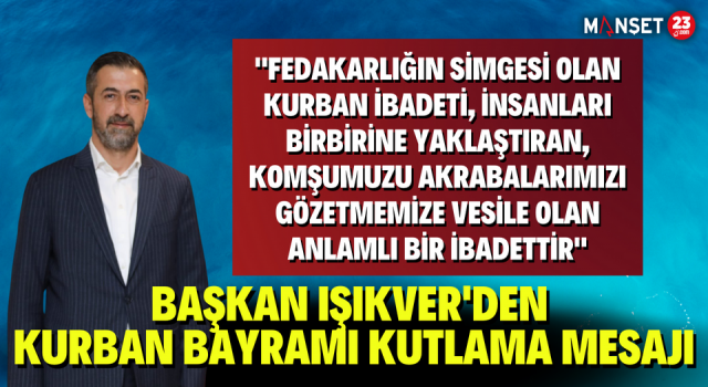 Başkan Işıkver'den Kurban Bayramı Kutlama Mesajı