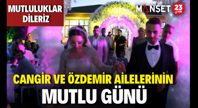 Cangir ve Özdemir Ailelerinin Mutlu Günü