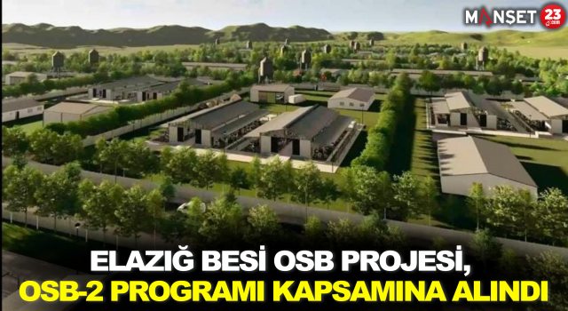 ELAZIĞ BESİ OSB PROJESİ, OSB-2 PROGRAMI KAPSAMINA ALINDI