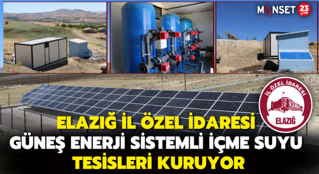 Elazığ İl Özel İdaresi Güneş Enerji Sistemli İçme Suyu Tesisleri Kuruyor