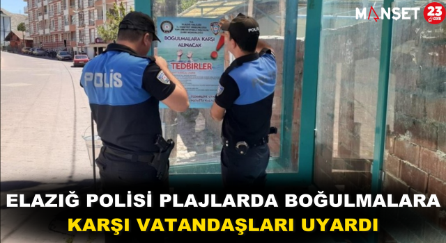 Elazığ Polisi Plajlarda Boğulmalara Karşı Vatandaşları Uyardı