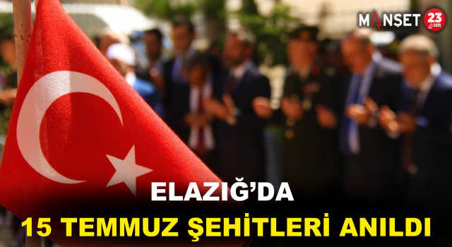 Elazığ’da 15 Temmuz Şehitleri Anıldı