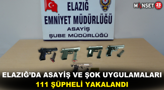 Elazığ’da Asayiş ve Şok Uygulamaları: 111 Şüpheli Yakalandı