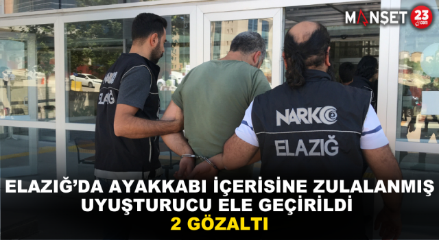 Elazığ’da Ayakkabı İçerisine Zulalanmış Uyuşturucu Ele Geçirildi: 2 Gözaltı