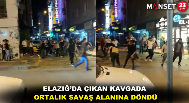 Elazığ’da Çıkan Kavgada Ortalık Savaş Alanına Döndü