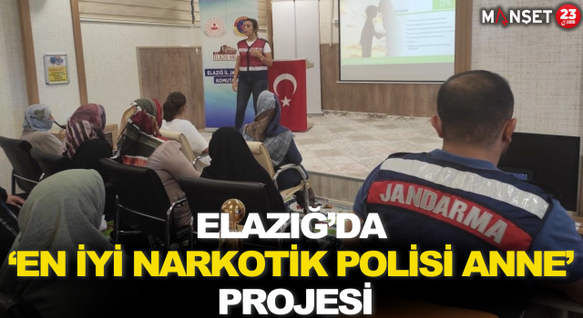 Elazığ’da ‘En İyi Narkotik Polisi Anne’ Projesi