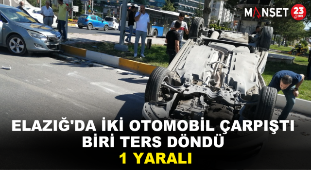 Elazığ’da İki Otomobil Çarpıştı Biri Ters Döndü: 1 Yaralı