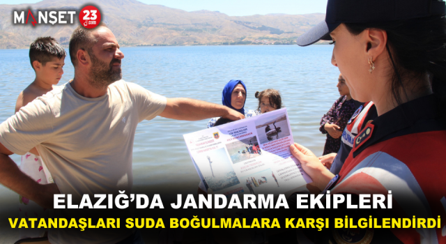 Elazığ’da Jandarma Ekipleri, Vatandaşları Suda Boğulmalara Karşı Bilgilendirdi