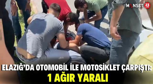 Elazığ’da Otomobil İle Motosiklet Çarpıştı: 1 Ağır Yaralı