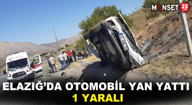Elazığ’da Otomobil Yan Yattı: 1 Yaralı