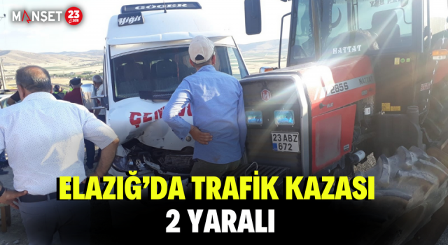 Elazığ’da Trafik Kazası: 2 Yaralı
