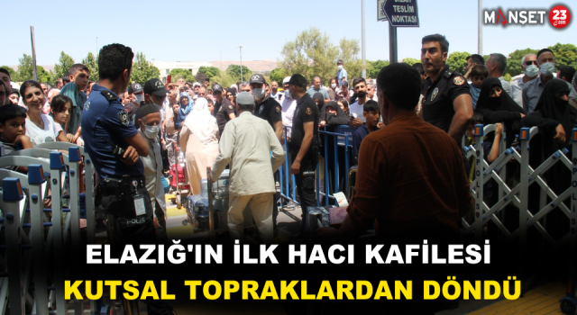 Elazığ'ın İlk Hacı Kafilesi Kutsal Topraklardan Döndü