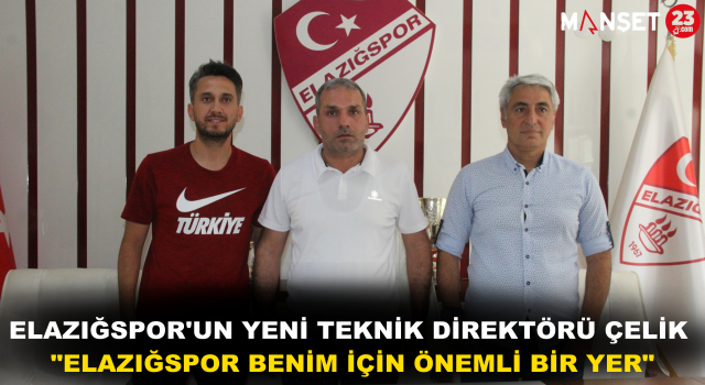 Elazığspor'un Yeni Teknik Direktörü Çelik: "Elazığspor Benim İçin Önemli Bir Yer"