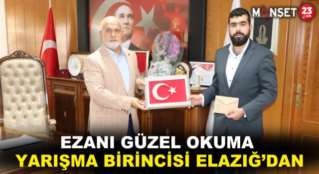 Ezanı Güzel Okuma Yarışması Birincisi Elazığ’dan