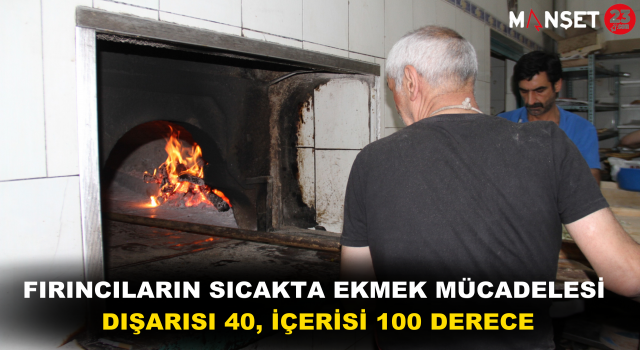 Fırıncıların Sıcakta Ekmek Mücadelesi: Dışarısı 40, içerisi 100 derece