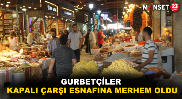 Gurbetçiler, Kapalı Çarşı Esnafına Merhem Oldu