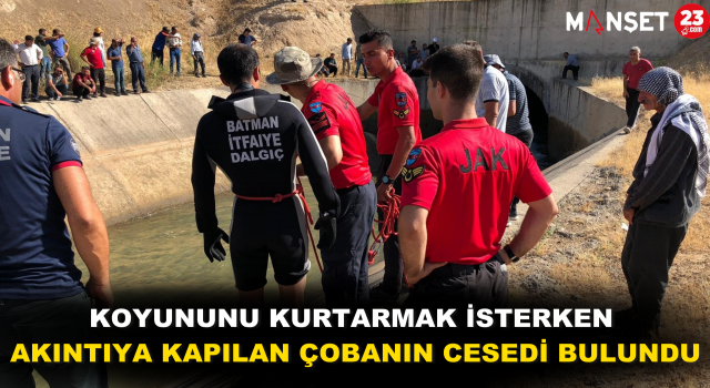 Koyununu Kurtarmak İsterken Akıntıya Kapılan Çobanın Cesedi Bulundu