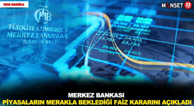 Merkez Bankası Piyasaların Merakla Beklediği Faiz Kararını Açıkladı