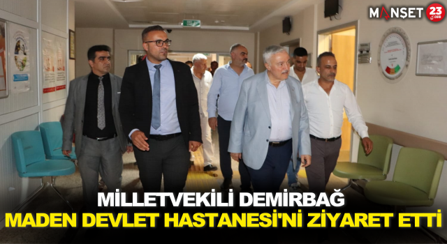 Milletvekili Demirbağ Maden Devlet Hastanesi'ni Ziyaret Etti