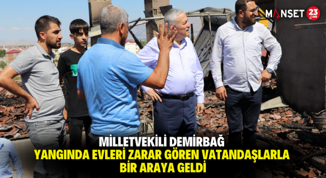 Milletvekili Demirbağ Yangında Evleri Zarar Gören Vatandaşlarla Bir Araya Geldi