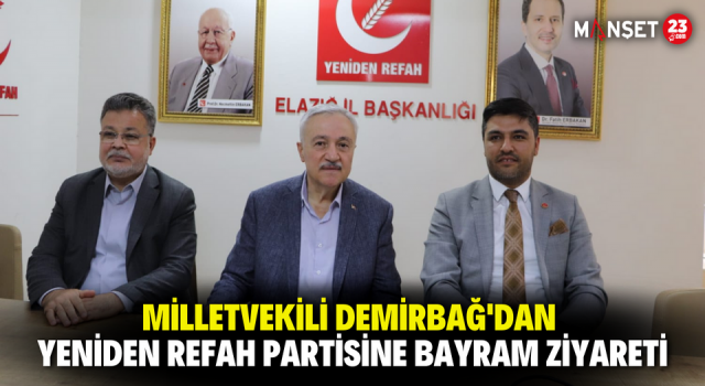 Milletvekili Demirbağ'dan Yeniden Refah Partisine Bayram Ziyareti