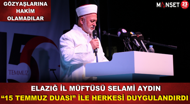 MÜFTÜ SELAMİ AYDIN “15 TEMMUZ DUASI” İLE HERKESİ DUYGULANDIRDI.