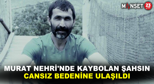 Murat Nehri'nde Kaybolan Şahsın Cansız Bedenine Ulaşıldı