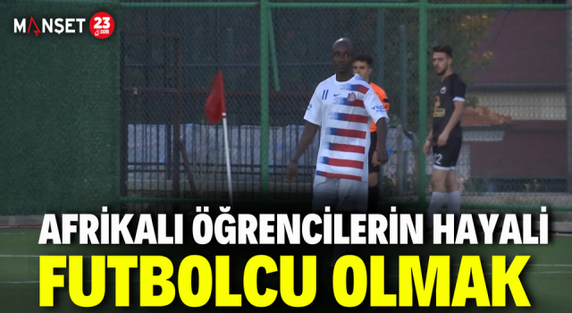 Okumak İçin Elazığ'a Gelen Afrikalı Öğrencilerin Hayali Futbolcu Olmak