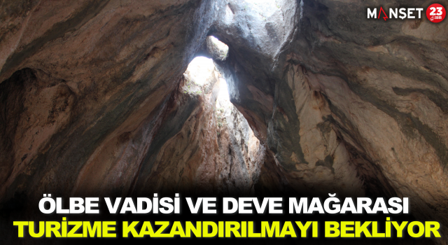 Ölbe Vadisi ve Deve Mağarası Turizme Kazandırılmayı Bekliyor