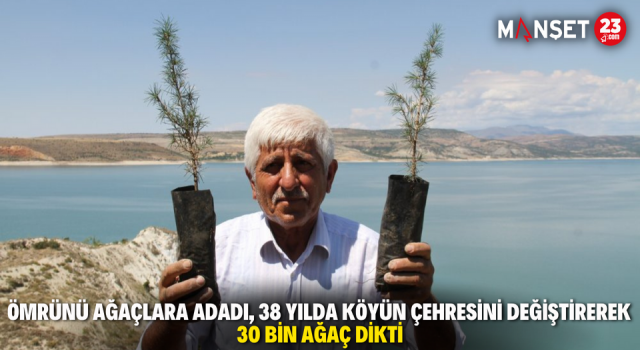 Ömrünü Ağaçlara Adadı, 38 Yılda Köyün Çehresini Değiştirerek 30 Bin Ağaç Dikti