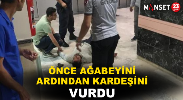 Önce Ağabeyini Ardından Kardeşini Vurdu