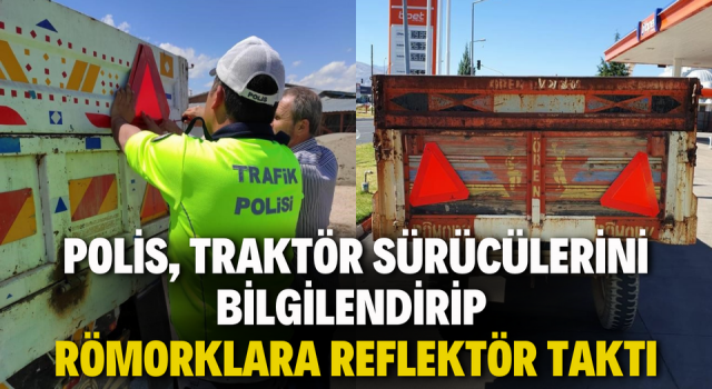 Polis, Traktör Sürücülerini Bilgilendirip Römorklara Reflektör Taktı