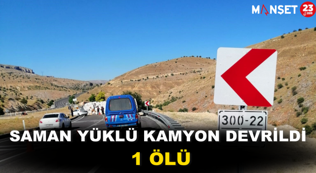 Saman Yüklü Kamyon Devrildi: 1 Ölü