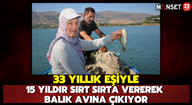 33 Yıllık Eşiyle 15 Yıldır Sırt Sırta Vererek Balık Avına Çıkıyor