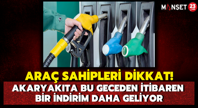 Araç Sahipleri Dikkat! Akaryakıta Bu Geceden İtibaren Bir İndirim Daha Geliyor
