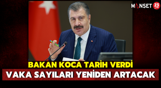 Bakan Koca Tarih Verdi; Vaka Sayıları Yeniden Artacak