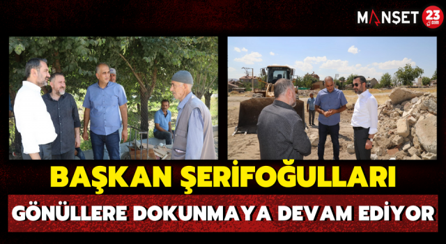 Başkan Şerifoğulları Gönüllere Dokunmaya Devam Ediyor