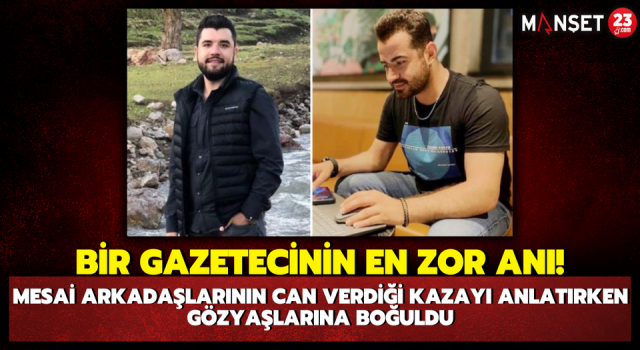 Bir Gazetecinin En Zor Anı! Mesai Arkadaşlarının Can Verdiği Kazayı Anlatırken Gözyaşlarına Boğuldu