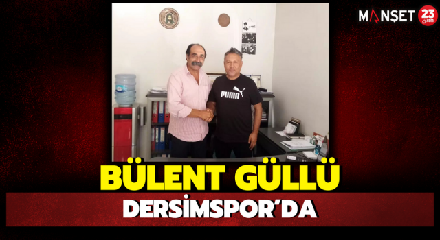Bülent Güllü, Dersimspor’da