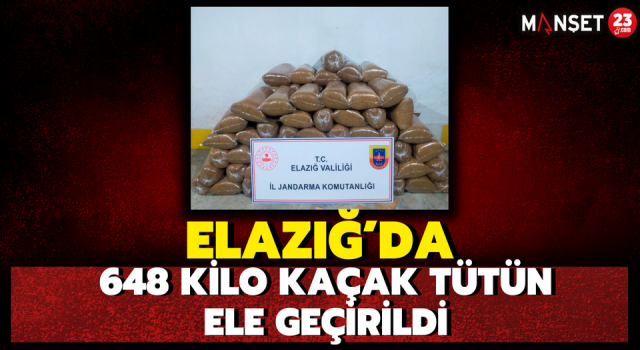 Elazığ’da 648 Kilo Kaçak Tütün Ele Geçirildi