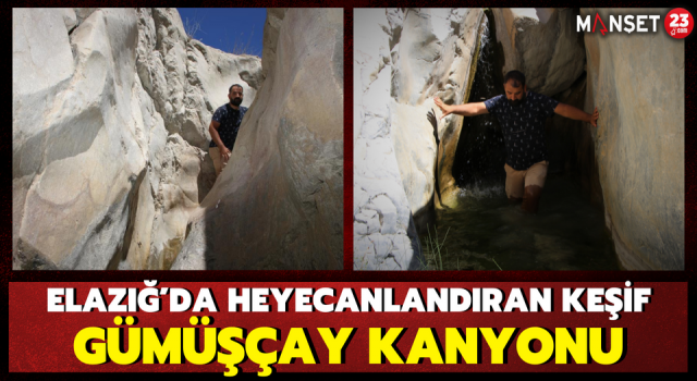 Elazığ’da Heyecanlandıran Keşif, Gümüşçay Kanyonu