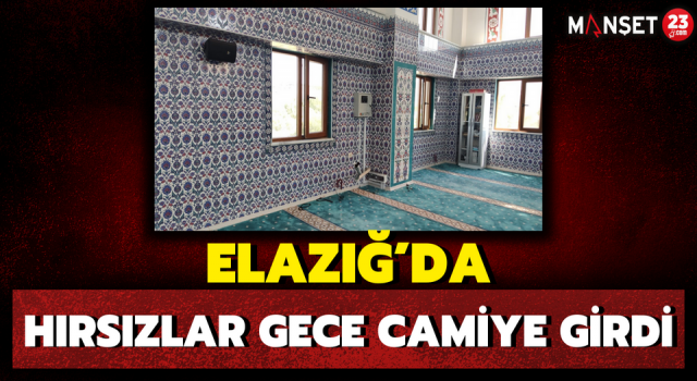 Elazığ’da Hırsızlar Gece Camiye irdi