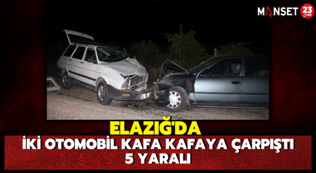 Elazığ’da İki Otomobil Kafa Kafaya Çarpıştı: 5 Yaralı